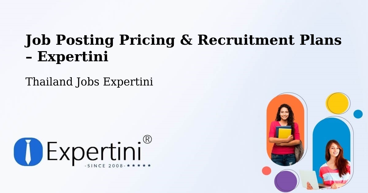 Job Posting Pricing & Recruitment Plans – Amphoe Kanthararom - Amphoe Kanthararom, Thailand Jobs Expertini